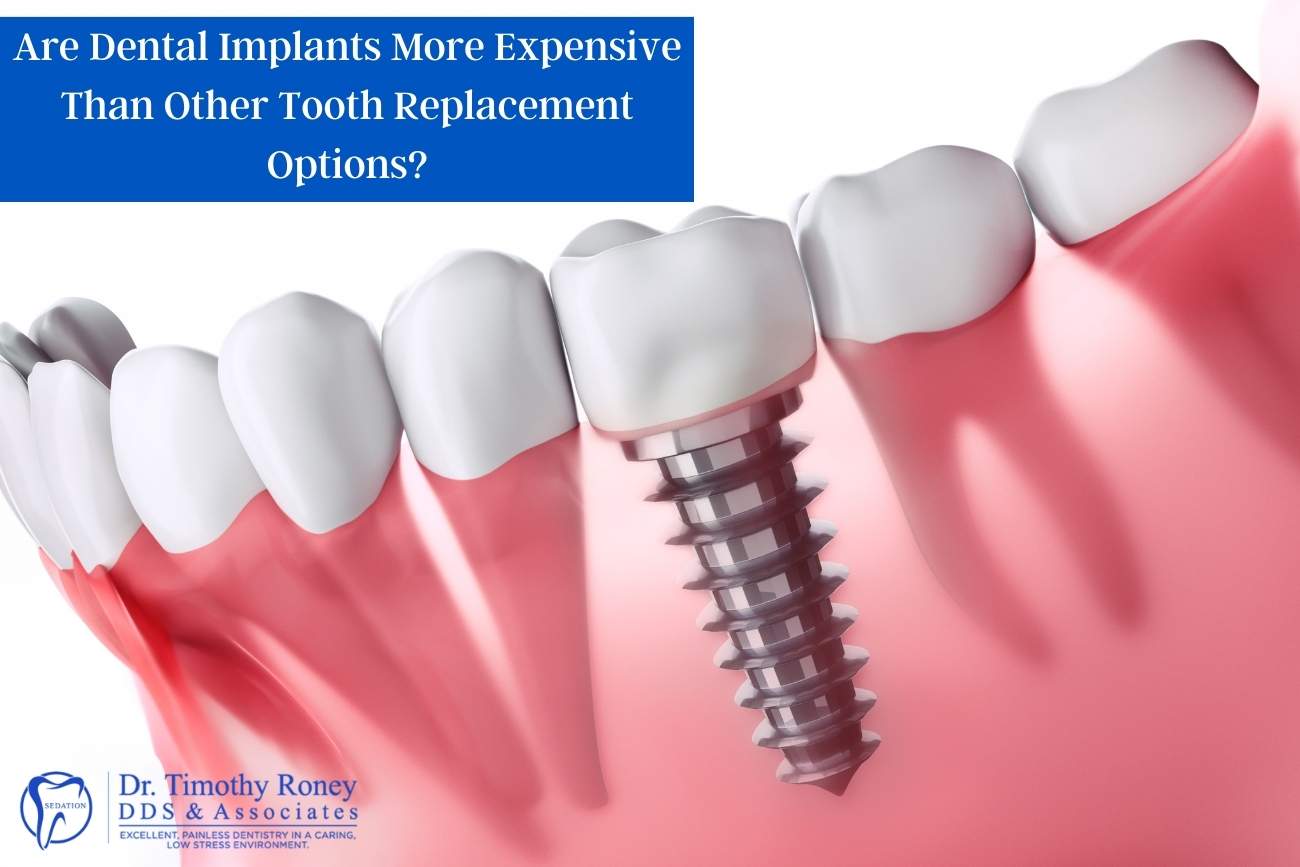 Are dental implants more expensive than other tooth replacement options?